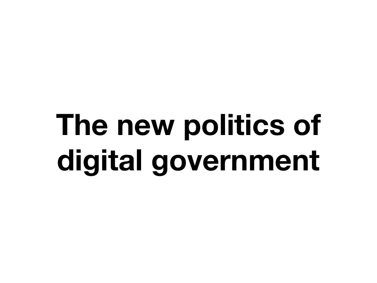 The politics of Digital Government